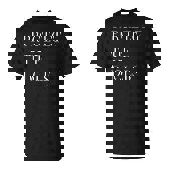 Protect The Dolls Protect The Dolls For Women T-Shirt | Mazezy