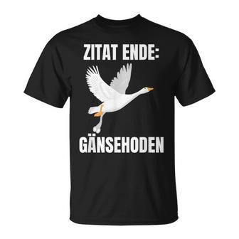 Quote End Goose Testicles T-Shirt - Geschenkecke