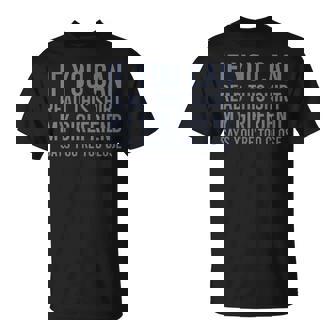 If You Can Read This My Girlfriend Says Your Too Close T-Shirt - Monsterry