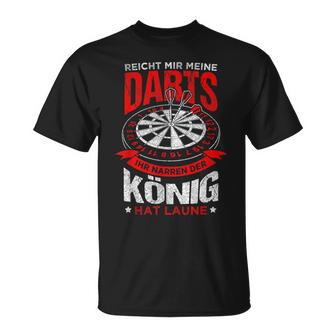 Reicht Mir Meine Darts Der König Hat Laune Dart T-Shirt - Geschenkecke