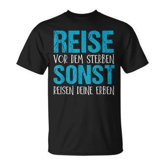 Reiseor Dem Sterben Sonst Reisen Dein Erben T-Shirt - Geschenkecke