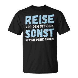 Reiseor Dem Sterben Sonst Reisen Deine Erben Humour German T-Shirt - Geschenkecke