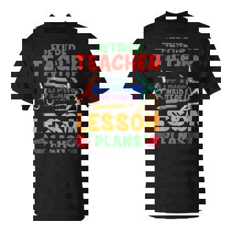 Retirement Teachers Life Plans Instead Of Lesson Plans T-Shirt - Monsterry