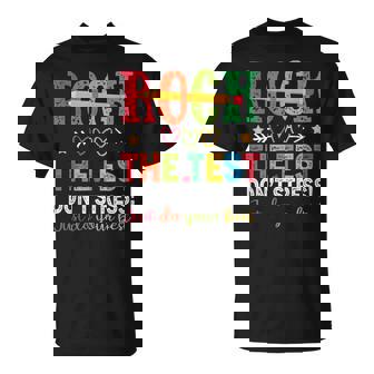 Rock The Test Don't Stress Just Do Your Best Teacher Testing T-Shirt - Thegiftio