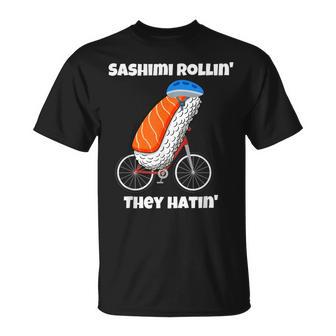 Sashimi Rollin They Hatin T-Shirt - Thegiftio UK