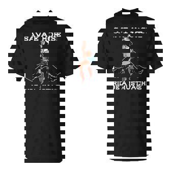 Save A Horse Ride A Mustache T-Shirt - Monsterry