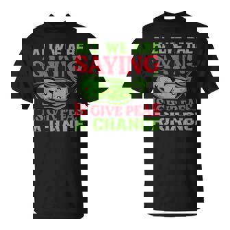 All We Are Saying Is Give Peas A Chance Vegan Jokes T-Shirt - Monsterry