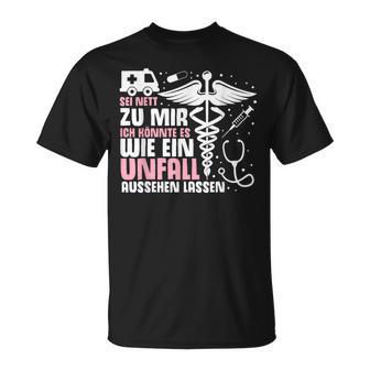 Sei Nett Zu Mir Ich Könnte Es Wie Ein Unfall Aussehen Sei Nett Zu T-Shirt - Geschenkecke