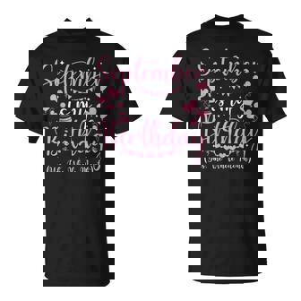 September Is My Birthday Yes The Whole Month Funny Birthday T-Shirt - Monsterry