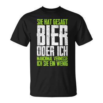 She Hat Gesagt Bier Or Ich Sometimesermisse Ich Sie T-Shirt - Geschenkecke