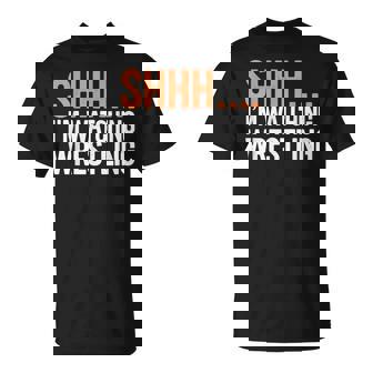 Shhh… I'm Watching Wrestling Fan Gear Wrestling T-Shirt - Seseable