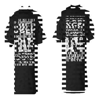 Si Al Principio No Tienes Éxito Intenta Hacer Lo Que Dave Te Dijo Camiseta unisex - Regaloses