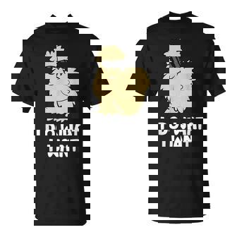 Silkie Chicken Owner I Do What I Want Pet Silkie Chicken T-Shirt - Monsterry