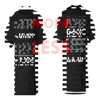 More Singing Less Talking T-Shirt - Monsterry