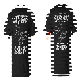 Never Skip Leg Day Gym Workout Legs Muscles Chicken T-Shirt - Monsterry