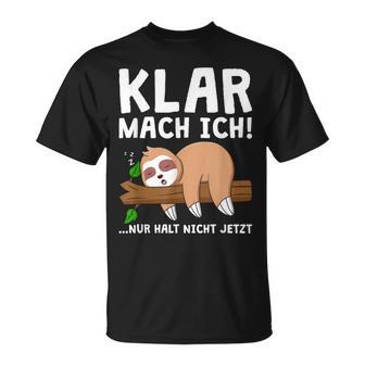 Sloth Klar Mach Ich Nur Halt Nicht Jetzt Morgenmuffel T-Shirt - Geschenkecke