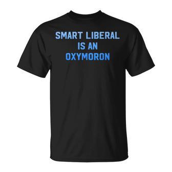 Smart Liberal Is An Oxymoron Apparel T-Shirt - Monsterry