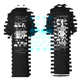 Up To Snow Good Snowman Christmas Winter For Men Women Kids T-Shirt - Monsterry