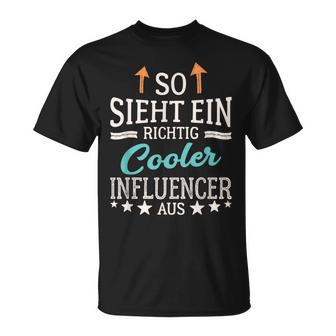 Social Media So Sieht Ein Richtig Cool Influencer Aus T-Shirt - Geschenkecke