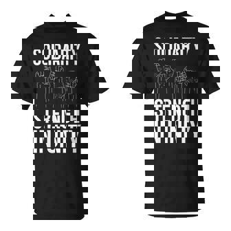 Solidarity Strength In Unity Labor Day Union Worker Laborer T-Shirt - Monsterry