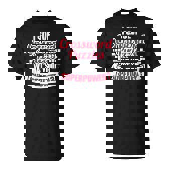 I Solve Crossword Puzzles What's Your Superpower T-Shirt - Monsterry