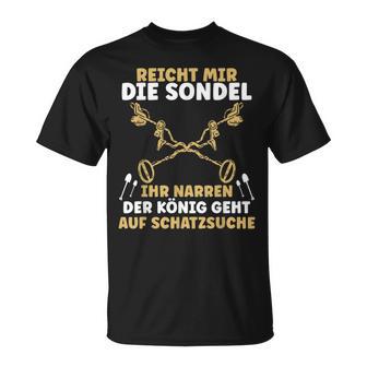 Sondel King Metal Detector Probe Sundler S T-Shirt - Geschenkecke