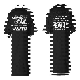 Sorry Princess I Only Date Who Might Stab Me On Back T-Shirt - Seseable