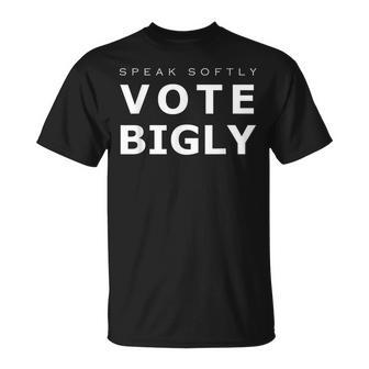 Speak Softly Vote Bigly T-Shirt - Monsterry
