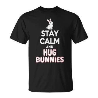 STAY CALM AND Hug BUNNIES Easter Bunny Hug T-Shirt - Monsterry