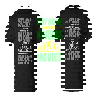 Stay Home And Watch Horror Movies T-Shirt - Monsterry