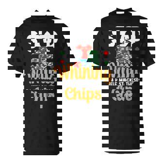 Stop Whining Help Me Stack These Chips Vegas Gambler Poker T-Shirt - Monsterry