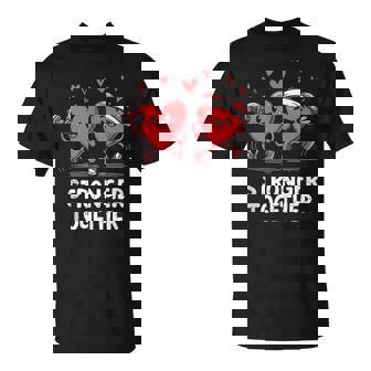Stronger Together Fun Fitness Valentine’S Day T-Shirt | Mazezy