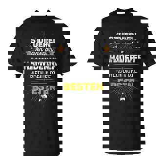 Studieren Kann Jeder Handwerker Werden Nur Die Besten Spruch T-Shirt - Geschenkecke