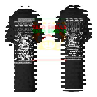 Taco Shells Tacos All The Way Ugly Christmas Holiday T-Shirt - Monsterry