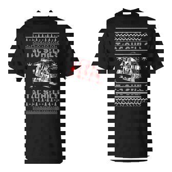 Taco Shells Taco Shells Tacos All The Way Ugly Christmas Swe T-Shirt - Monsterry