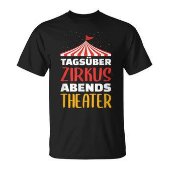 Tagsüber Circus Evening Theatre Work Family S T-Shirt - Geschenkecke