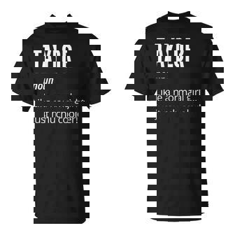 Taylor Noun Like A Normal One Just Much Cooler T-Shirt - Cadeauxyz