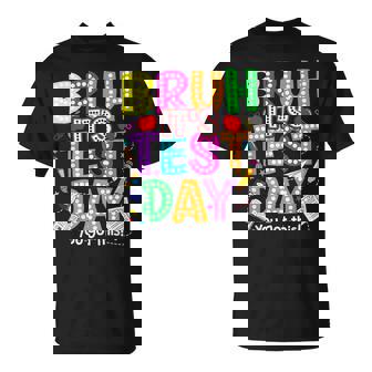 Testing Day Bruh It’S Test Day You Got This Teacher Student T-Shirt | Mazezy