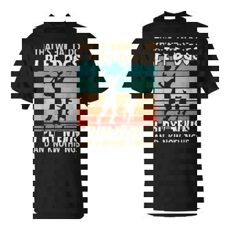 That's What I Do I Pet Dogs I Play Tennis And I Know Things T-Shirt - Monsterry