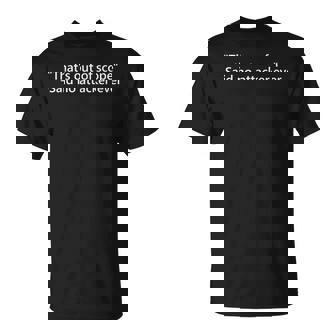 That's Out Of Scope -Said No Attacker Ever T-Shirt - Monsterry