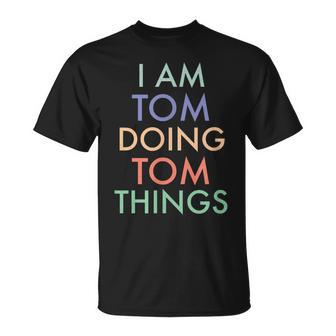 I Am Tom Doing Tom Things Fun Celebration T-Shirt - Geschenkecke