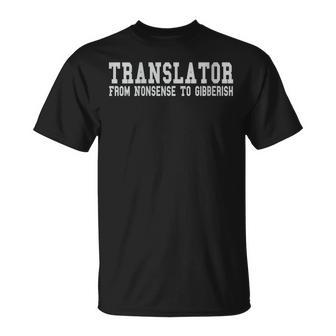 Translator From Nonsense To Gibberish Translate Words T-Shirt - Monsterry