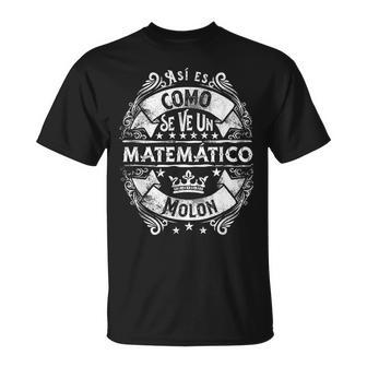 Un Matemático Molon Divertido Humor Para Hombre Matemático Camiseta unisex - Regaloses