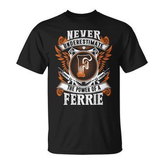 Never Underestimate The Power Of Ferrie Ferrie Name T-Shirt - Thegiftio UK