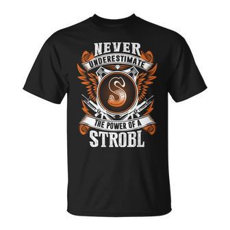 Never Underestimate The Power Of Strobl Strobl Name T-Shirt - Thegiftio UK