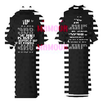 Une Mamour Pas Chiante Ce N'est Pas Uneraie Mamour T-Shirt - Cadeauxyz