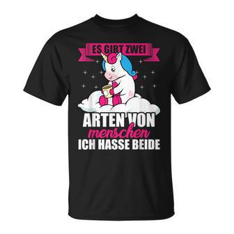 Unicorn Es Gibt Two Types Of People Ich Hasse Both T-Shirt - Geschenkecke