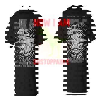 Now I Am Unstoppable T-Rex T-Shirt - Monsterry