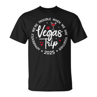 Vegas Trip 2025 Apparently We're Trouble When We're Together T-Shirt - Monsterry