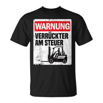 Warning Crazy Forklift S T-Shirt - Geschenkecke